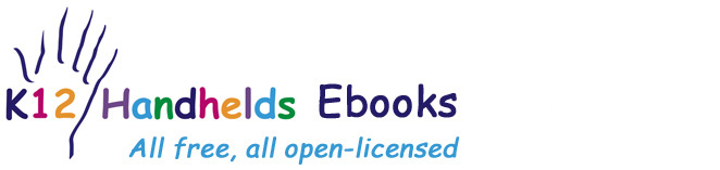 K12 Handhelds Ebooks, All free, all open licensed.